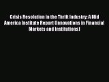 Crisis Resolution in the Thrift Industry: A Mid America Institute Report (Innovations in Financial