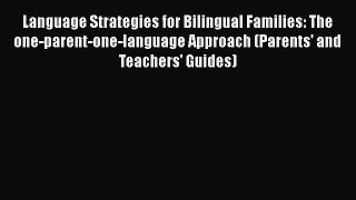 Language Strategies for Bilingual Families: The one-parent-one-language Approach (Parents'
