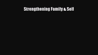 Strengthening Family & Self Read Online PDF