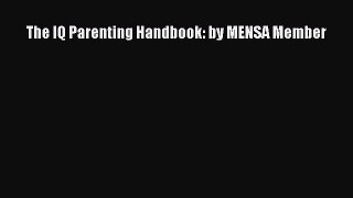 The IQ Parenting Handbook: by MENSA Member  PDF Download