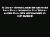 (PDF Download) My Daughter's Friends: (Lesbian Menage Romance Doctor Mystery Fantasy Gothic