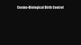 Cosmo-Biological Birth Control  Free Books