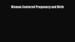 Woman Centered Pregnancy and Birth  Free Books