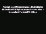 Foundations of Microeconomics Student Value Edition Plus NEW MyEconLab with Pearson eText --