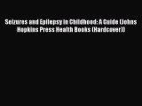 Seizures and Epilepsy in Childhood: A Guide (Johns Hopkins Press Health Books (Hardcover))