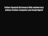 Collins Spanish Dictionary 40th anniversary edition (Collins Complete and Unabridged)  Free