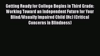 Getting Ready for College Begins in Third Grade: Working Toward an Independent Future for Your