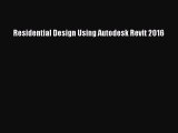 [PDF Download] Residential Design Using Autodesk Revit 2016 [Download] Full Ebook