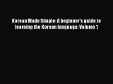 Korean Made Simple: A beginner's guide to learning the Korean language: Volume 1 Read Online