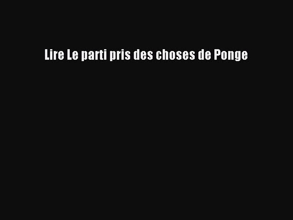 [PDF Télécharger] Lire Le parti pris des choses de Ponge [PDF] en ligne