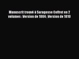 [PDF Télécharger] Manuscrit trouvé à Saragosse Coffret en 2 volumes : Version de 1804  Version