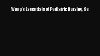[PDF Download] Wong's Essentials of Pediatric Nursing 9e [PDF] Full Ebook