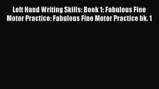 Left Hand Writing Skills: Book 1: Fabulous Fine Motor Practice: Fabulous Fine Motor Practice