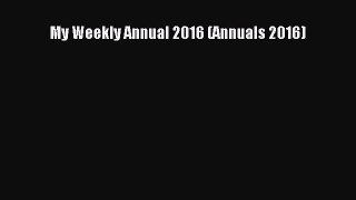 My Weekly Annual 2016 (Annuals 2016)  Free Books