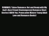 (PDF Download) ROMANCE: Taboo Romance: Hot and Heavy with My Dad's Best Friend (Contemporary