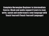 Complete Norwegian Beginner to Intermediate Course: (Book and audio support) Learn to read