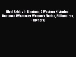 (PDF Download) Rival Brides in Montana A Western Historical Romance (Westerns Women's Fiction