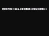 [PDF Download] Identifying Fungi: A Clinical Laboratory Handbook [Read] Full Ebook