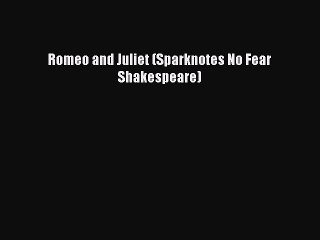 Romeo and Juliet (Sparknotes No Fear Shakespeare) Free Download Book