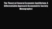 The Theory of General Economic Equilibrium: A Differentiable Approach (Econometric Society