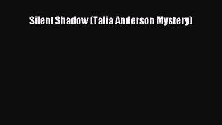 (PDF Download) Silent Shadow (Talia Anderson Mystery) Download