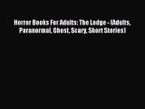 (PDF Download) Horror Books For Adults: The Lodge - (Adults Paranormal Ghost Scary Short Stories)