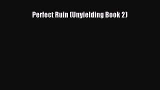 Perfect Ruin (Unyielding Book 2)  Free Books