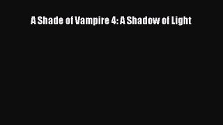 A Shade of Vampire 4: A Shadow of Light Read Online PDF