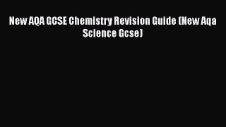 New AQA GCSE Chemistry Revision Guide (New Aqa Science Gcse)  Free Books