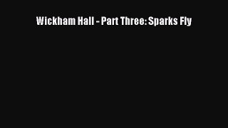 Wickham Hall - Part Three: Sparks Fly  Free Books