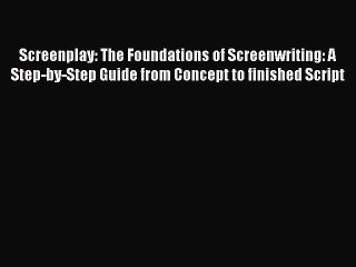 Download Video: Screenplay: The Foundations of Screenwriting: A Step-by-Step Guide from Concept to finished