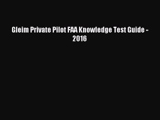 (PDF Download) Gleim Private Pilot FAA Knowledge Test Guide - 2016 PDF