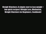 (PDF Download) Weight Watchers: A simple start to lose weight   few quick recipes! (Weight