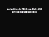 Medical Care for Children & Adults With Developmental Disabilities  Free Books