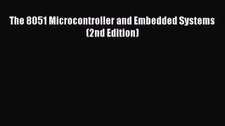 (PDF Download) The 8051 Microcontroller and Embedded Systems (2nd Edition) Read Online