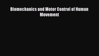 (PDF Download) Biomechanics and Motor Control of Human Movement Read Online