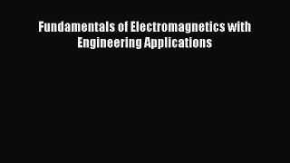 (PDF Download) Fundamentals of Electromagnetics with Engineering Applications PDF