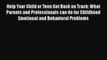 Help Your Child or Teen Get Back on Track: What Parents and Professionals can do for Childhood