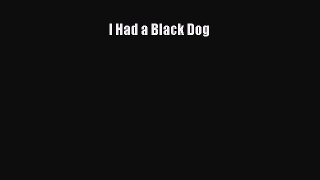 I Had a Black Dog Read Online PDF