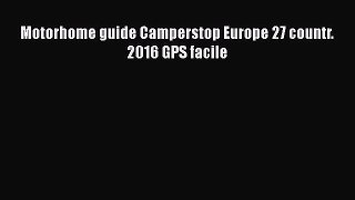 Motorhome guide Camperstop Europe 27 countr. 2016 GPS facile  Free Books