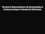 The Book of Human Emotions: An Encyclopaedia of Feeling from Anger to Wanderlust (Wellcome)