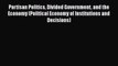 Partisan Politics Divided Government and the Economy (Political Economy of Institutions and