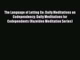 The Language of Letting Go: Daily Meditations on Codependency: Daily Meditations for Codependents