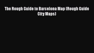 The Rough Guide to Barcelona Map (Rough Guide City Maps)  Free PDF