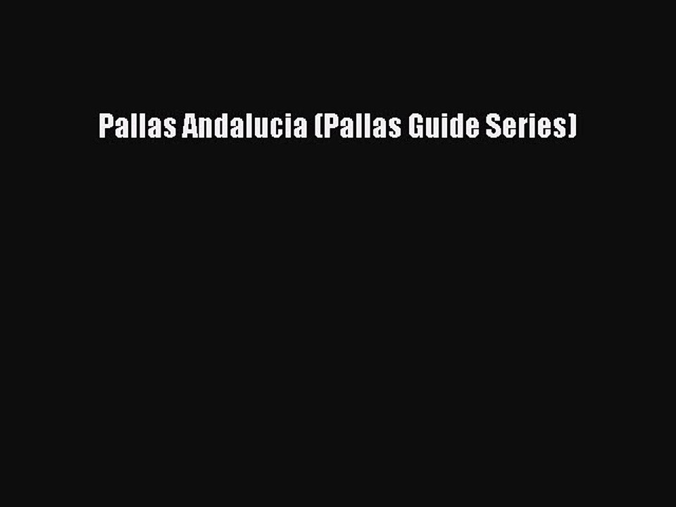 Pallas Andalucia (Pallas Guide Series)  Free Books