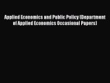 Applied Economics and Public Policy (Department of Applied Economics Occasional Papers) Free