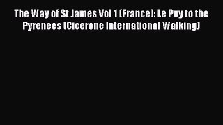 The Way of St James Vol 1 (France): Le Puy to the Pyrenees (Cicerone International Walking)