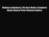 Walking in Andalucia: The Best Walks in Southern Spains Natural Parks (Santana Guides)  Read