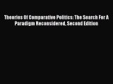 Theories Of Comparative Politics: The Search For A Paradigm Reconsidered Second Edition Read