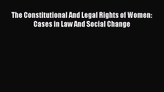 The Constitutional And Legal Rights of Women: Cases in Law And Social Change  Read Online Book